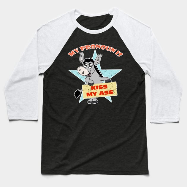 My Pronoun is Kiss My Ass Funny Donkey Political Baseball T-Shirt by DesignFunk